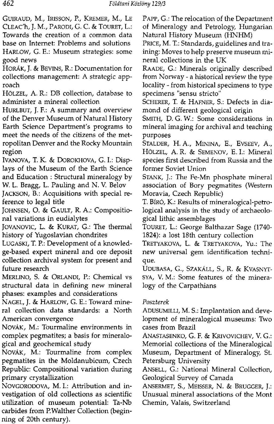 R: A summary and overview of the Denver Museum of Natural History Earth Science Department's programs to meet the needs of the citizens of the metropolitan Denver and the Rocky Mountain region