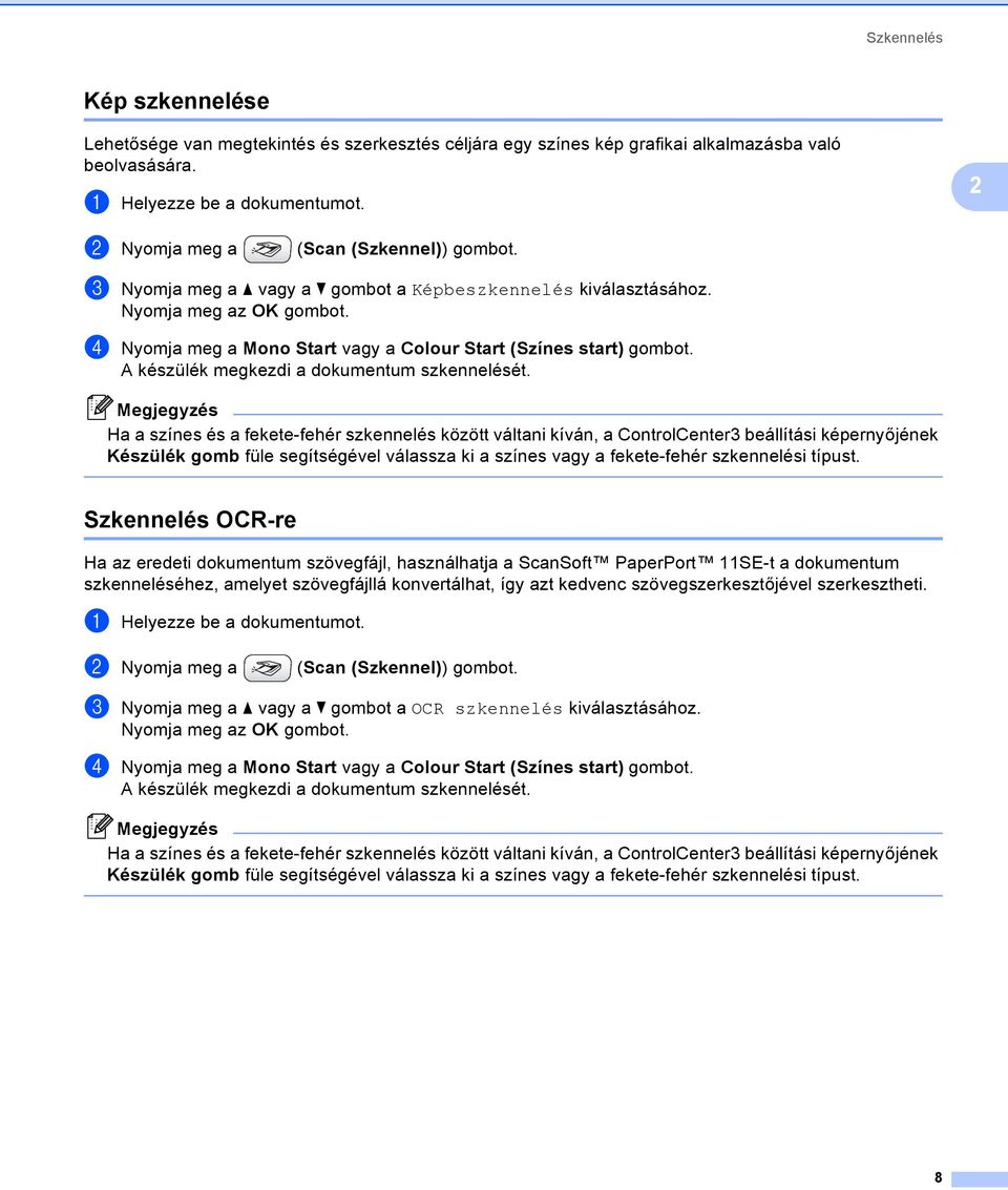 A készülék megkezdi a dokumentum szkennelését.