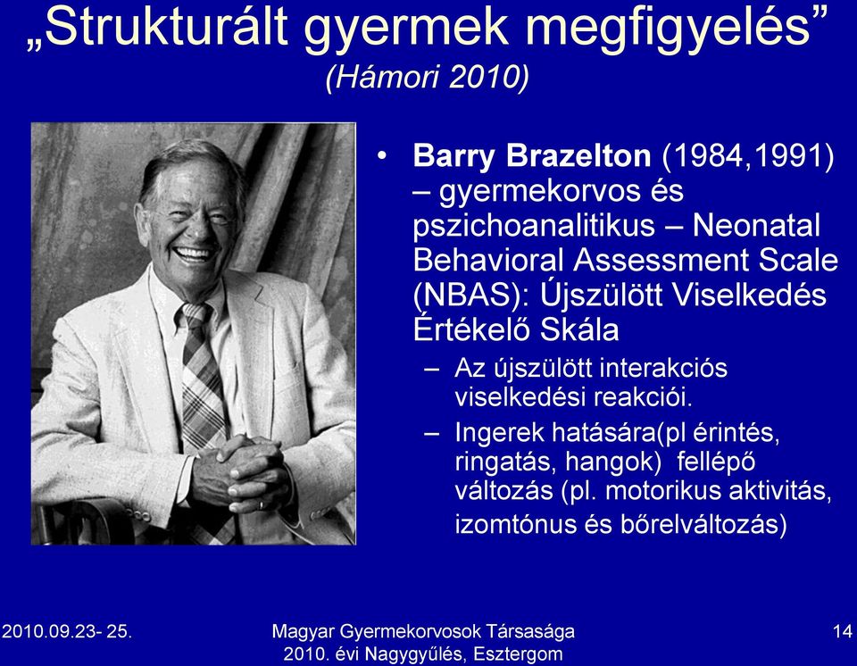 Értékelő Skála Az újszülött interakciós viselkedési reakciói.