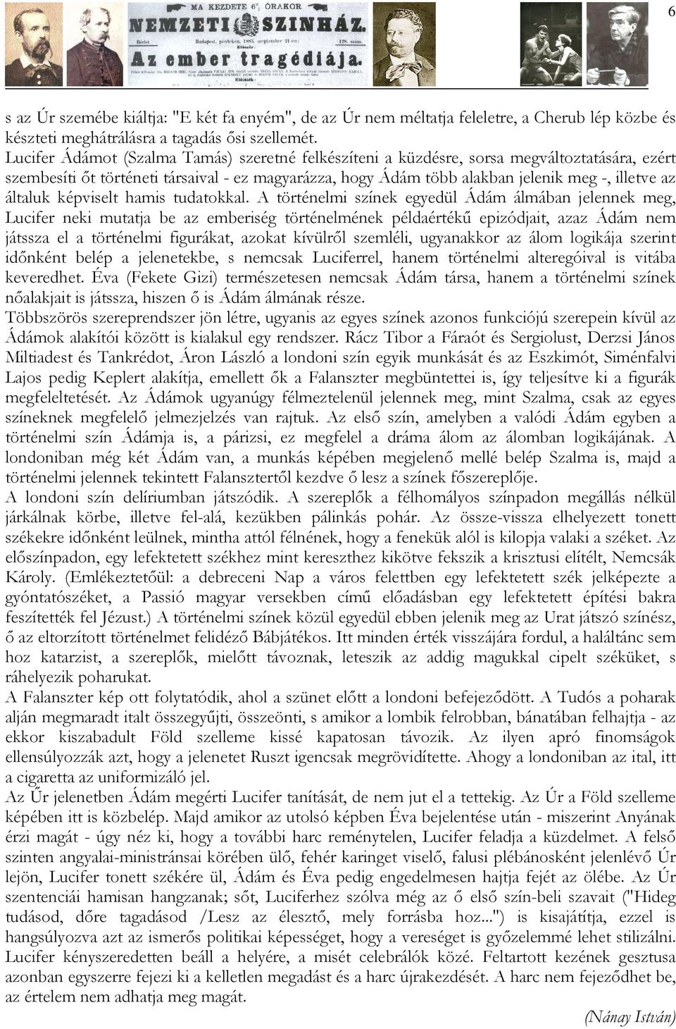 általuk képviselt hamis tudatokkal.
