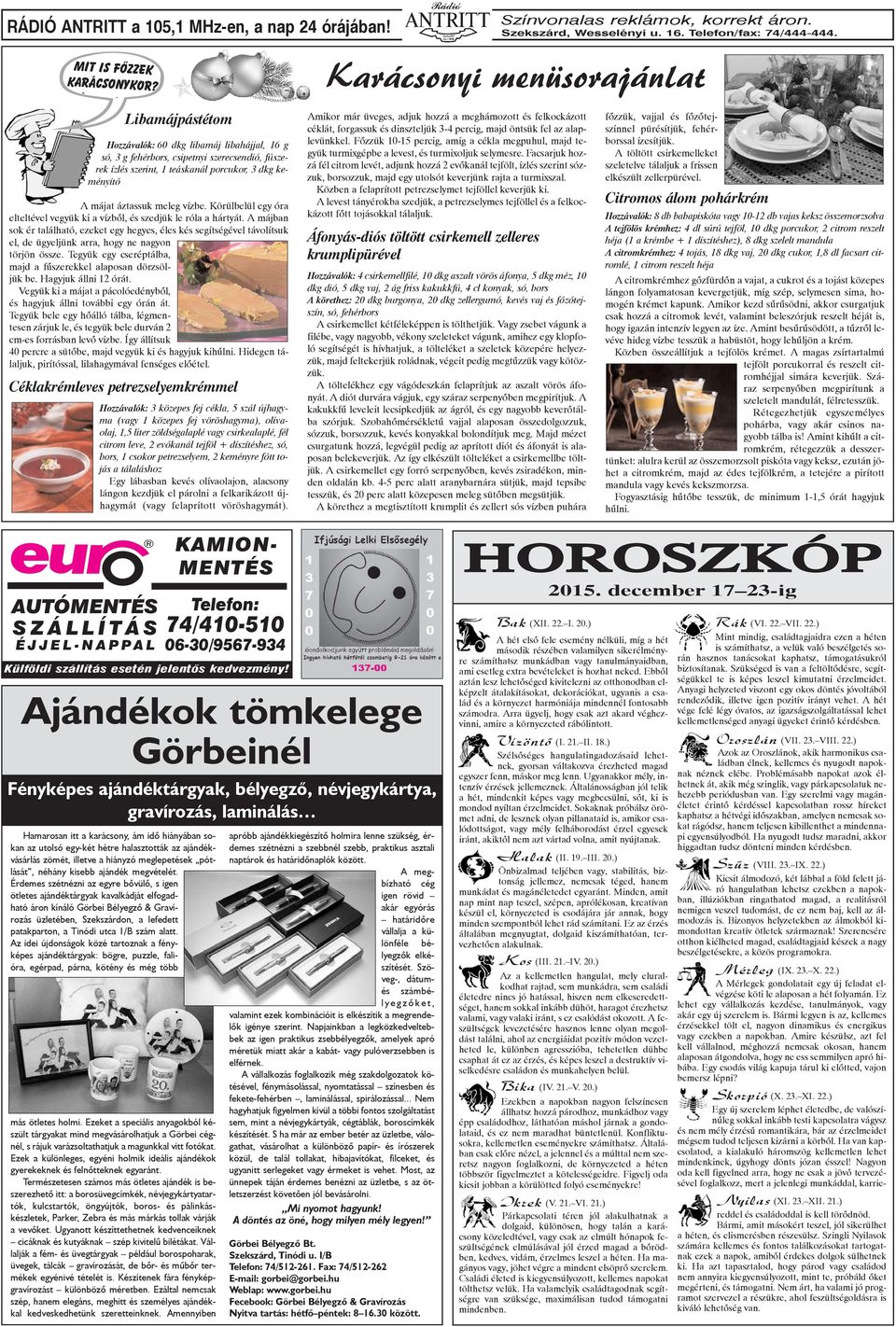 áztassuk meleg vízbe. Körülbelül egy óra elteltével vegyük ki a vízbõl, és szedjük le róla a hártyát.
