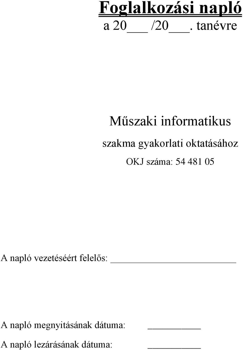 gyakorlati oktatásához OKJ száma: 5 81 05 A