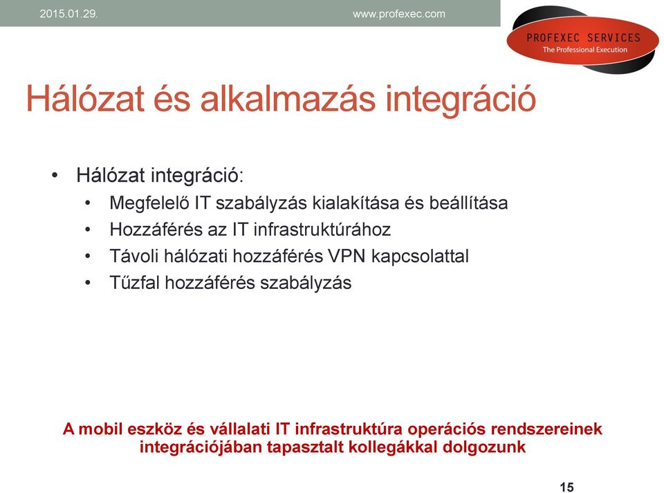 hozzáférés VPN kapcsolattal Tűzfal hozzáférés szabályzás A mobil eszköz és