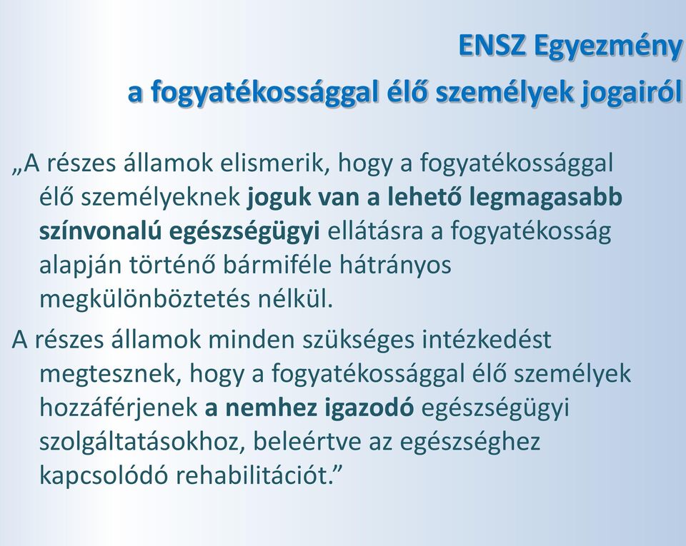 hátrányos megkülönböztetés nélkül.
