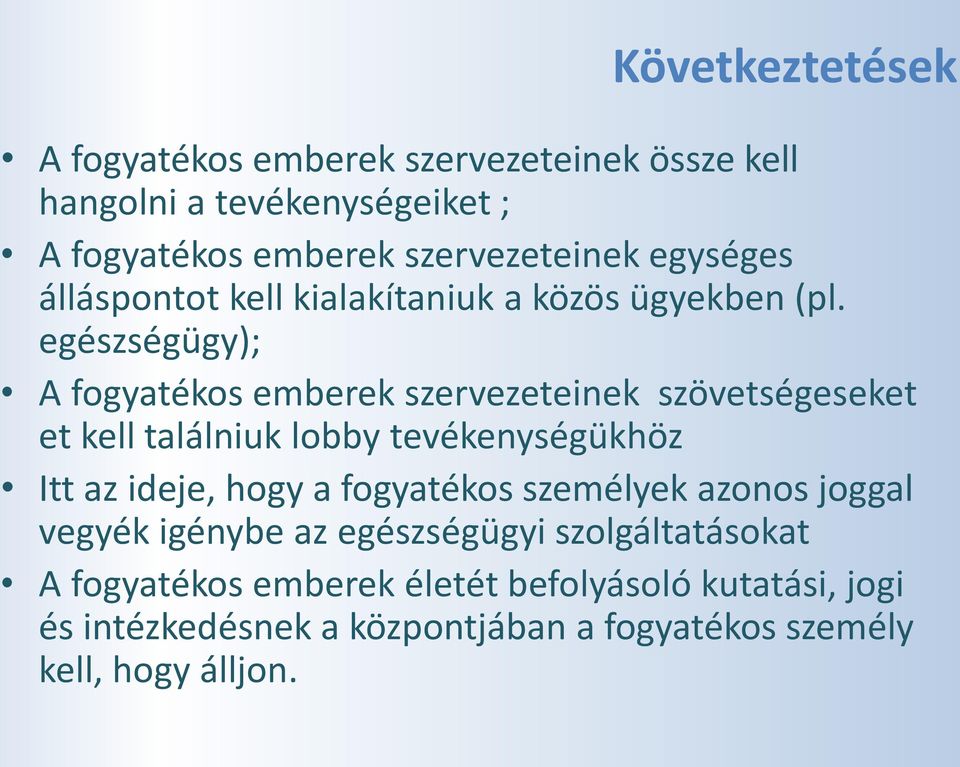 egészségügy); A fogyatékos emberek szervezeteinek szövetségeseket et kell találniuk lobby tevékenységükhöz Itt az ideje, hogy a