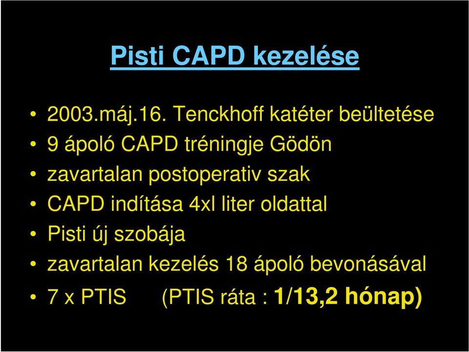 zavartalan postoperativ szak CAPD indítása 4xl liter oldattal