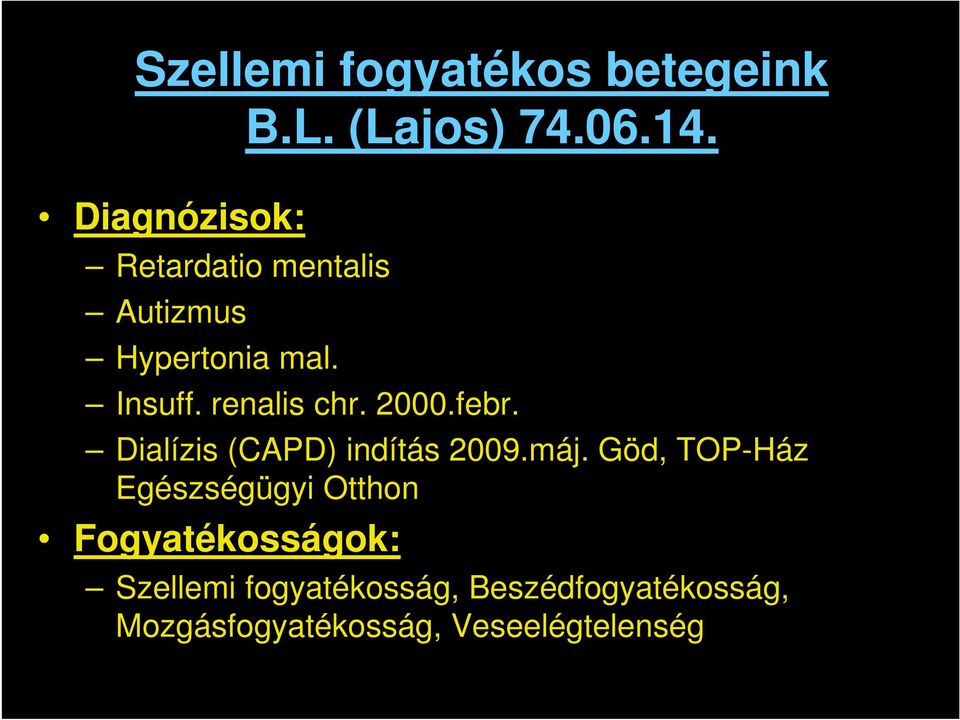 Dialízis (CAPD) indítás 2009.máj.