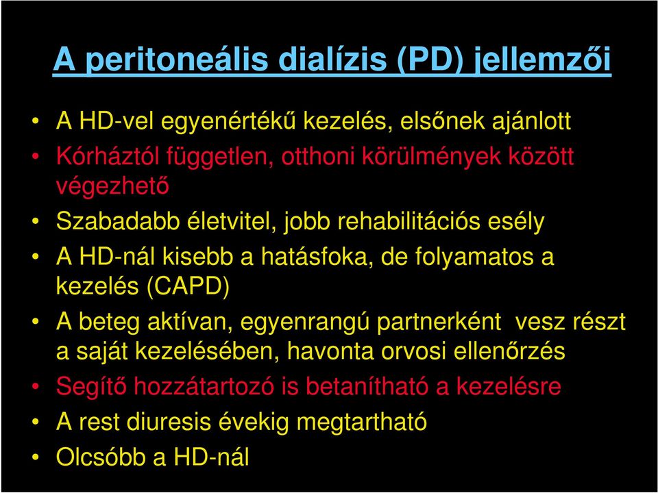 hatásfoka, de folyamatos a kezelés (CAPD) A beteg aktívan, egyenrangú partnerként vesz részt a saját