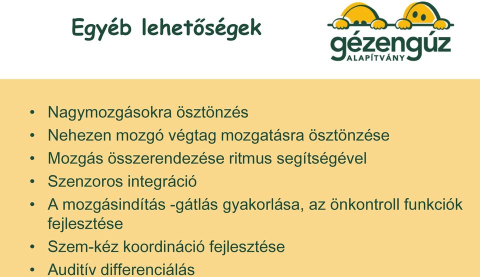 Szenzoros integráció A mozgásindítás -gátlás gyakorlása, az