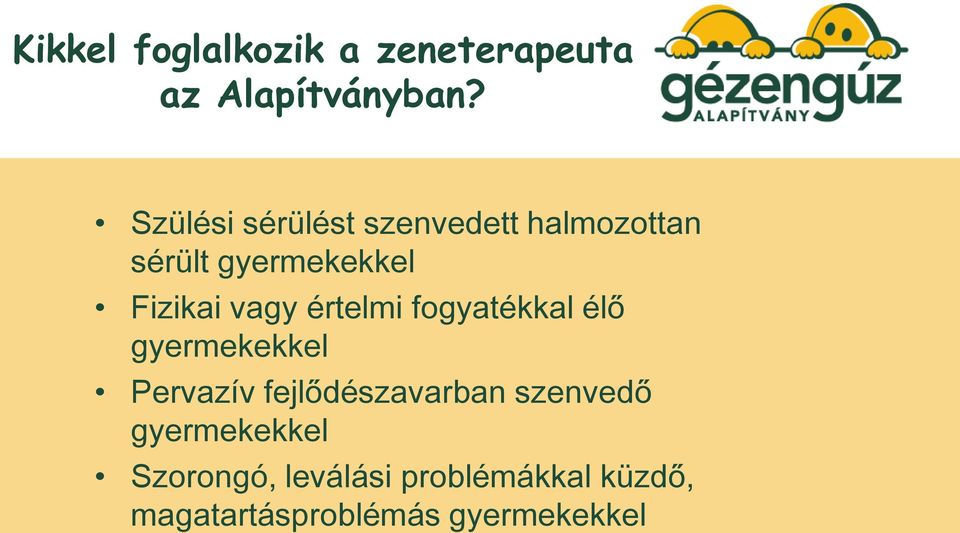 vagy értelmi fogyatékkal élő gyermekekkel Pervazív fejlődészavarban