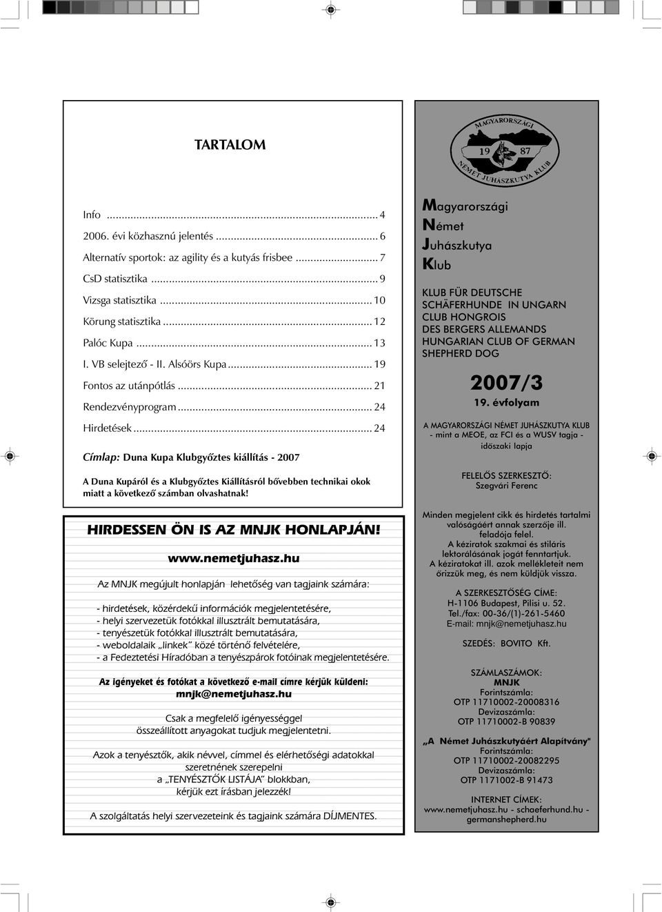2007/3 19. évfolyam. Magyarországi Német Juhászkutya Klub TARTALOM  HIRDESSEN ÖN IS AZ MNJK HONLAPJÁN! NJ ÚJSÁG 2007/3. Info... - PDF Ingyenes  letöltés