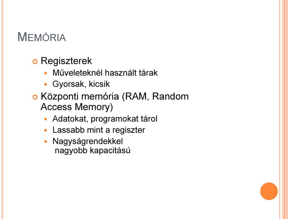 Access Memory) Adatokat, programokat tárol