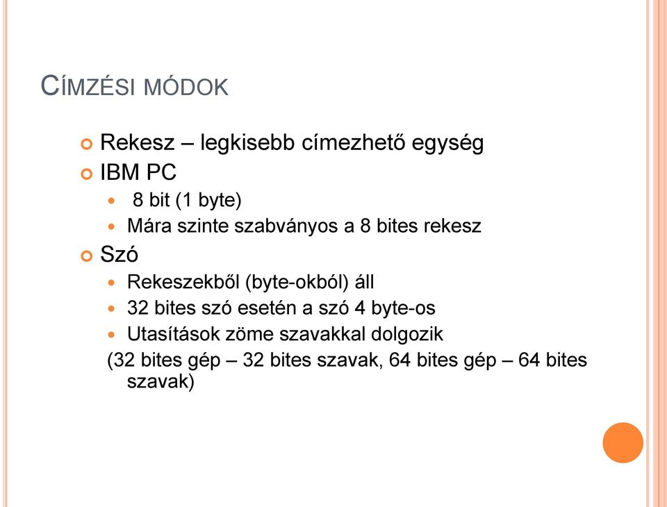 (byte-okból) áll 32 bites szó esetén a szó 4 byte-os Utasítások zöme