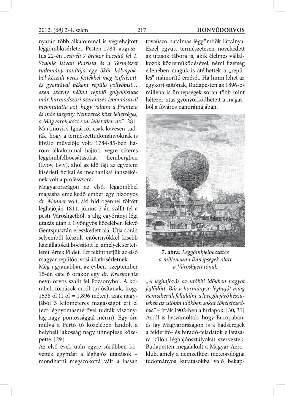 harmadszori szerentsés lebontásával megmutatta azt, hogy valami a Frantzia és más idegeny Nemzetek közt lehetséges, a Magyarok közt sem lehetetlen az.