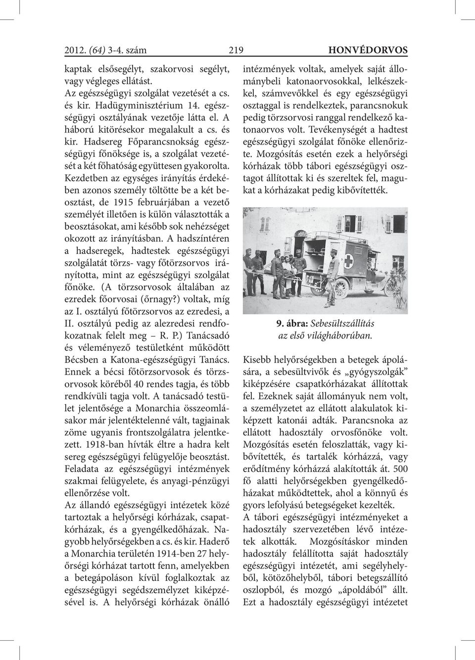 Kezdetben az egységes irányítás érdekében azonos személy töltötte be a két beosztást, de 1915 februárjában a vezető személyét illetően is külön választották a beosztásokat, ami később sok nehézséget
