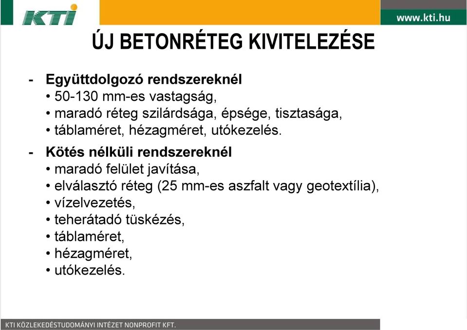 - Kötés nélküli rendszereknél maradó felület javítása, elválasztó réteg (25 mm-es