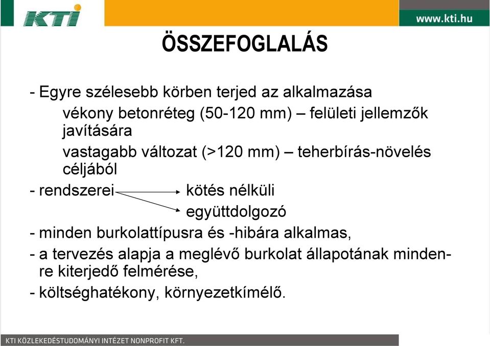 rendszerei kötés nélküli együttdolgozó - minden burkolattípusra és -hibára alkalmas, - a