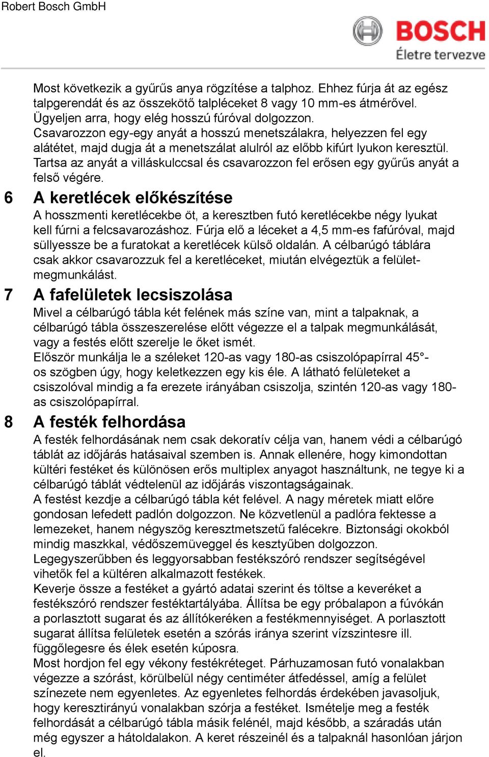 Tartsa az anyát a villáskulccsal és csavarozzon fel erősen egy gyűrűs anyát a felső végére.