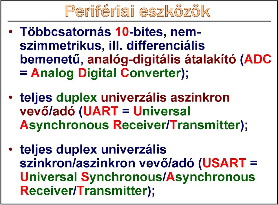 teljes duplex univerzális aszinkron vevő/adó (UART = Universal Asynchronous