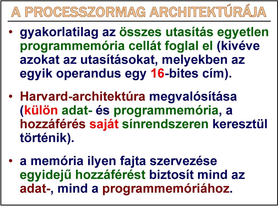 Harvard-architektúra megvalósítása (külön adat- és programmemória, a hozzáférés saját