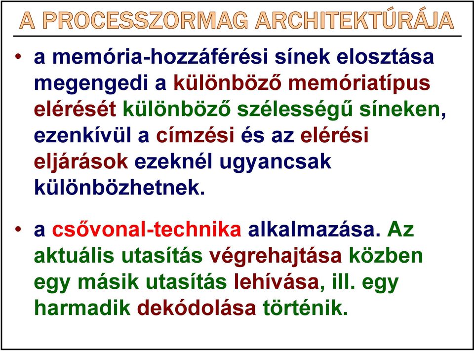 ugyancsak különbözhetnek. a csővonal-technika alkalmazása.