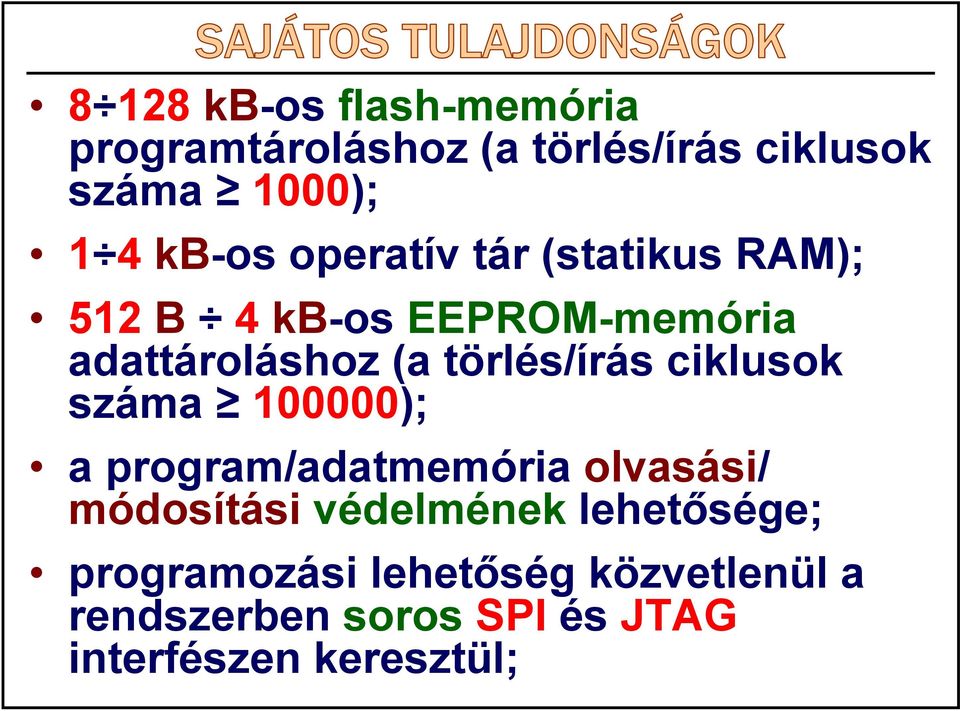 törlés/írás ciklusok száma 100000); a program/adatmemória olvasási/ módosítási védelmének