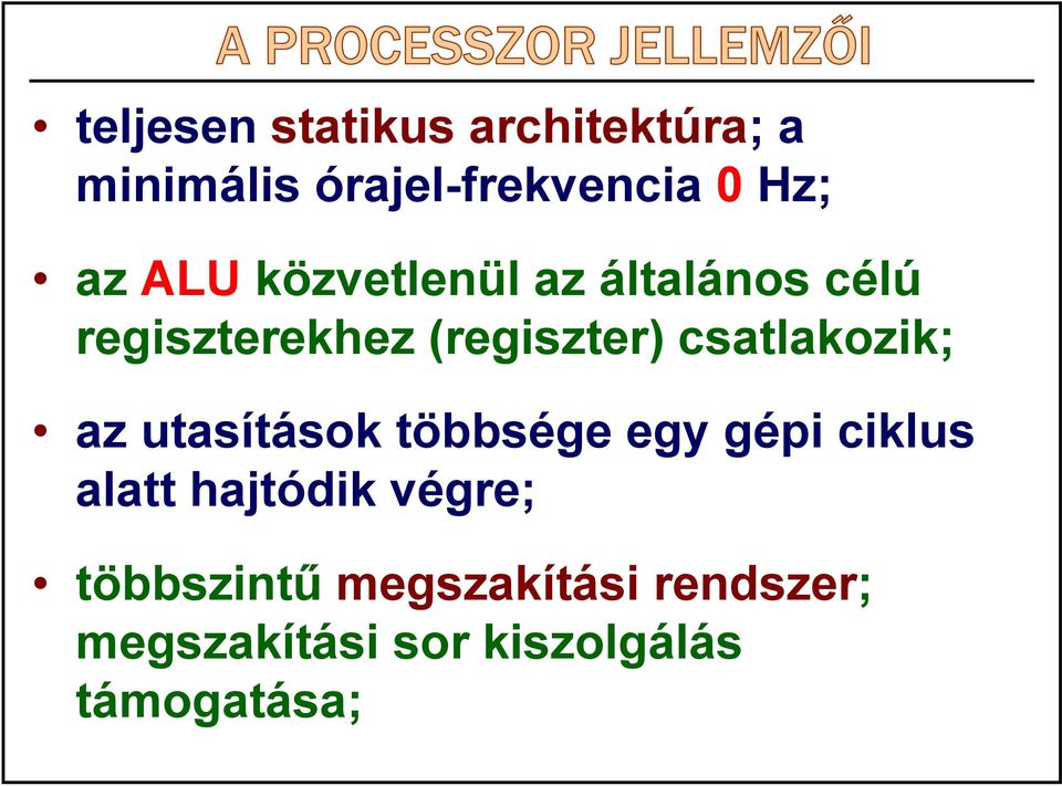 csatlakozik; az utasítások többsége egy gépi ciklus alatt hajtódik