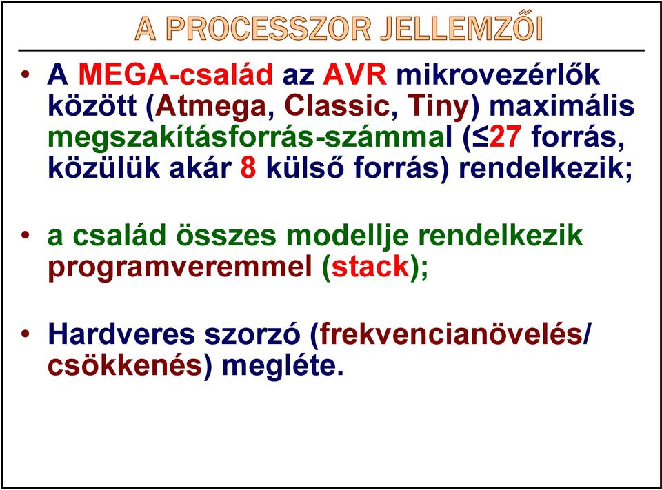 külső forrás) rendelkezik; a család összes modellje rendelkezik