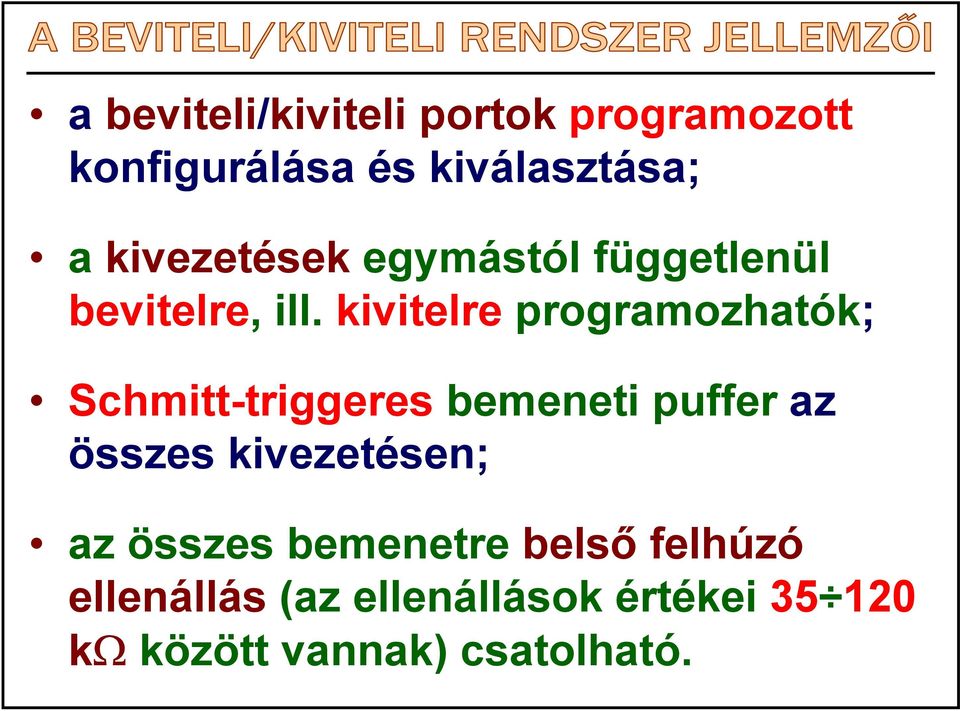 kivitelre programozhatók; Schmitt-triggeres bemeneti puffer az összes