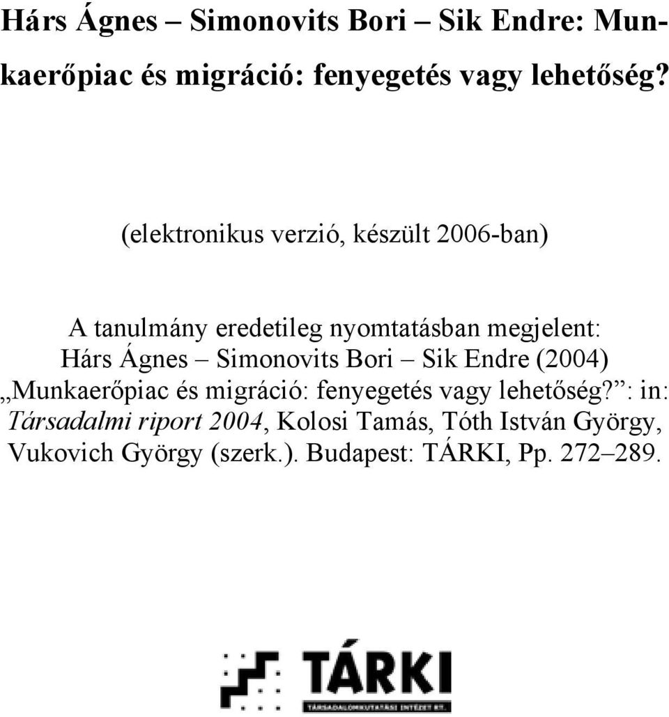 Simonovits Bori Sik Endre (2004) Munkaerőpiac és migráció: fenyegetés vagy lehetőség?
