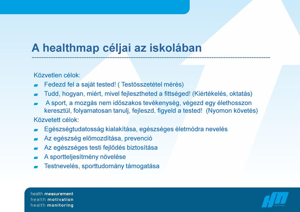 (Kiértékelés, oktatás) A sport, a mozgás nem időszakos tevékenység, végezd egy élethosszon keresztül, folyamatosan tanulj, fejleszd,