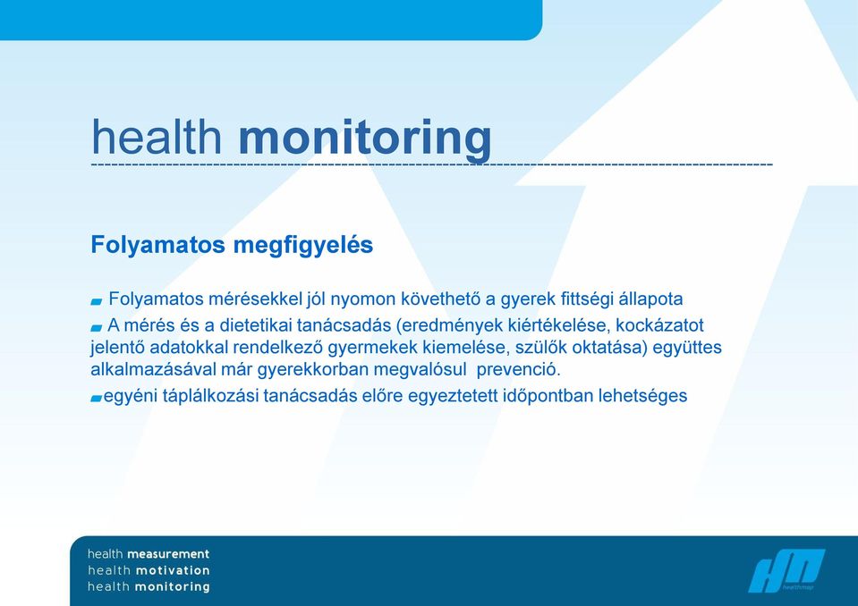 jelentő adatokkal rendelkező gyermekek kiemelése, szülők oktatása) együttes alkalmazásával már