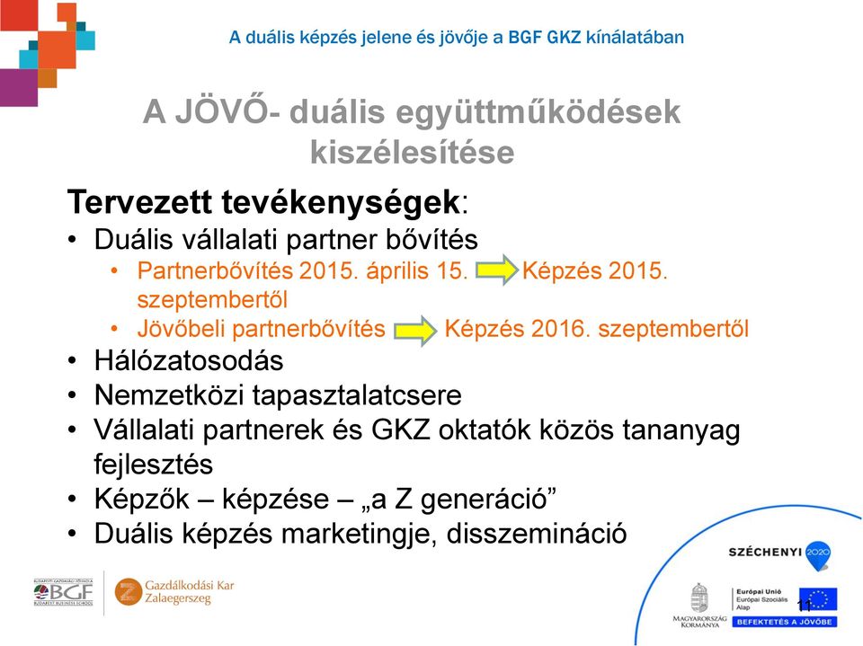 szeptembertől Jövőbeli partnerbővítés Képzés 2016.