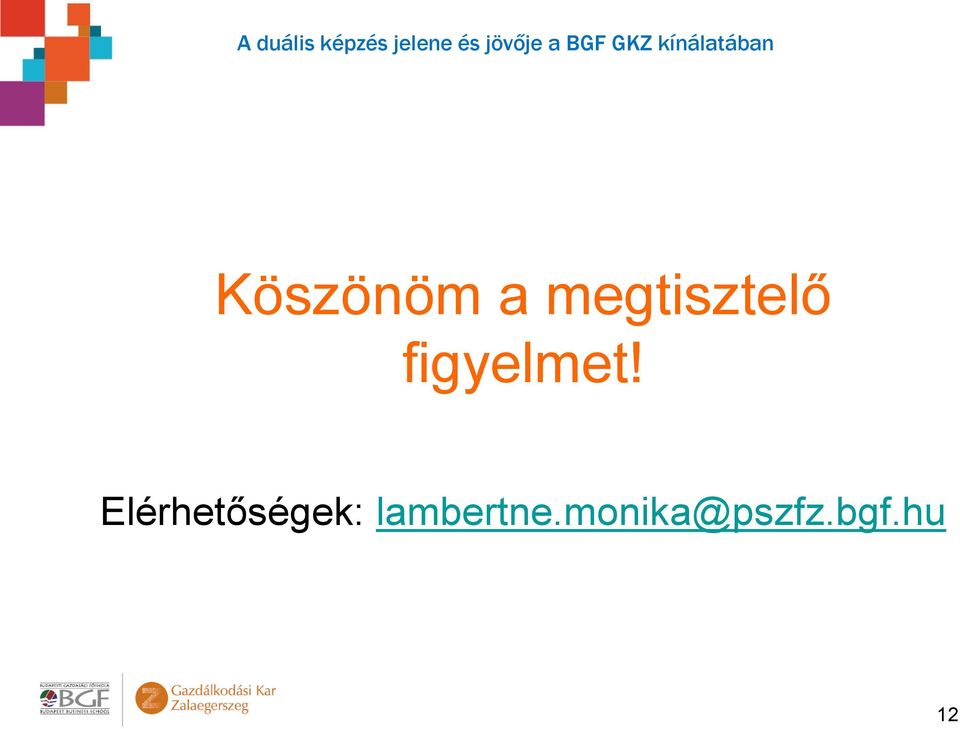 figyelmet!
