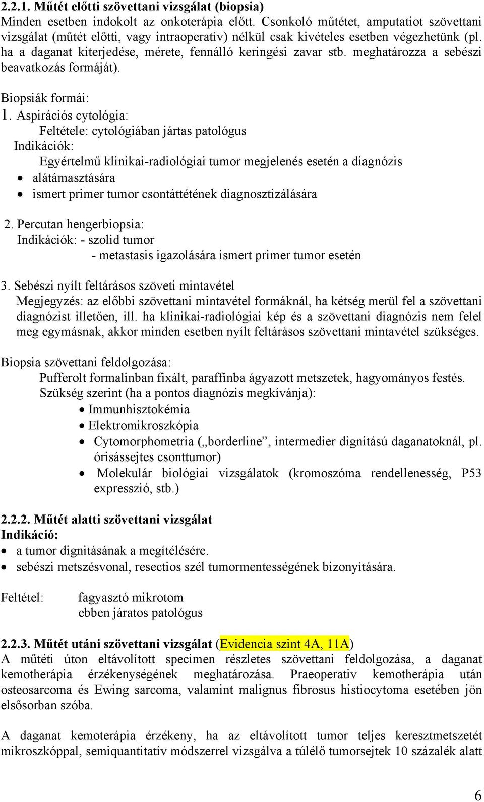 meghatározza a sebészi beavatkozás formáját). Biopsiák formái: 1.