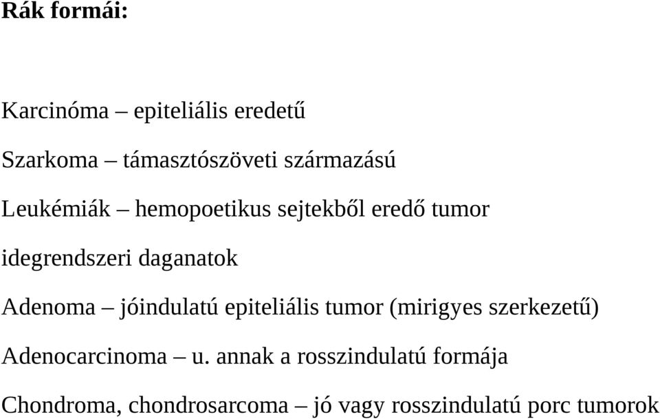 jóindulatú epiteliális tumor (mirigyes szerkezetű) Adenocarcinoma u.