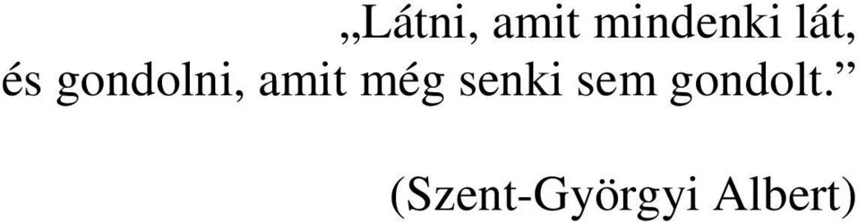 még senki sem gondolt.