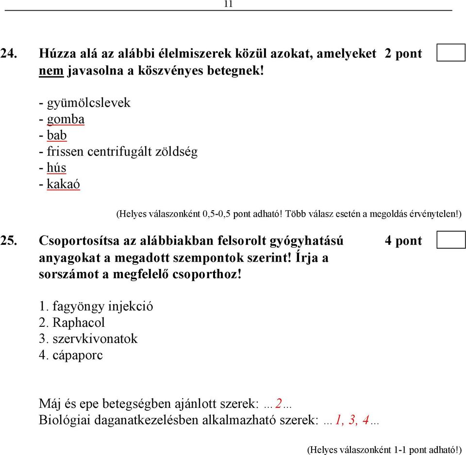 Több válasz esetén a megoldás érvénytelen!) 25.