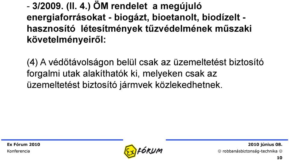 hasznosító létesítmények tűzvédelmének műszaki követelményeiről: (4) A