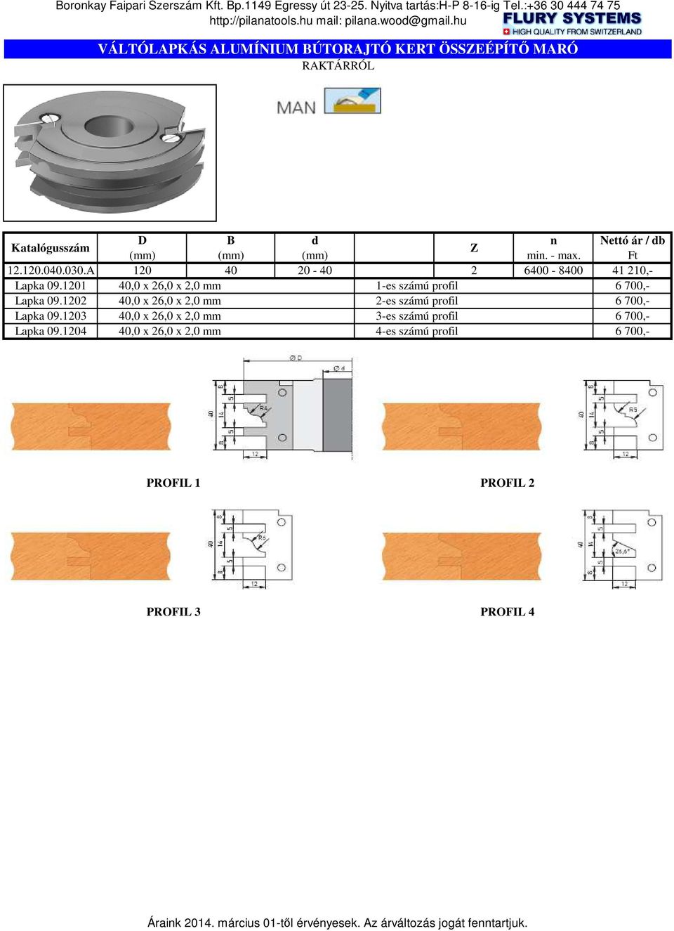 1202 40,0 x 26,0 x 2,0 mm 40,0 x 26,0 x 2,0 mm 1-es számú profil 2-es számú profil Lapka 09.