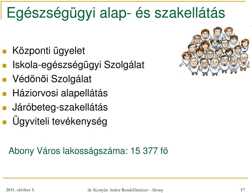 alapellátás Járóbeteg-szakellátás Ügyviteli tevékenység Abony