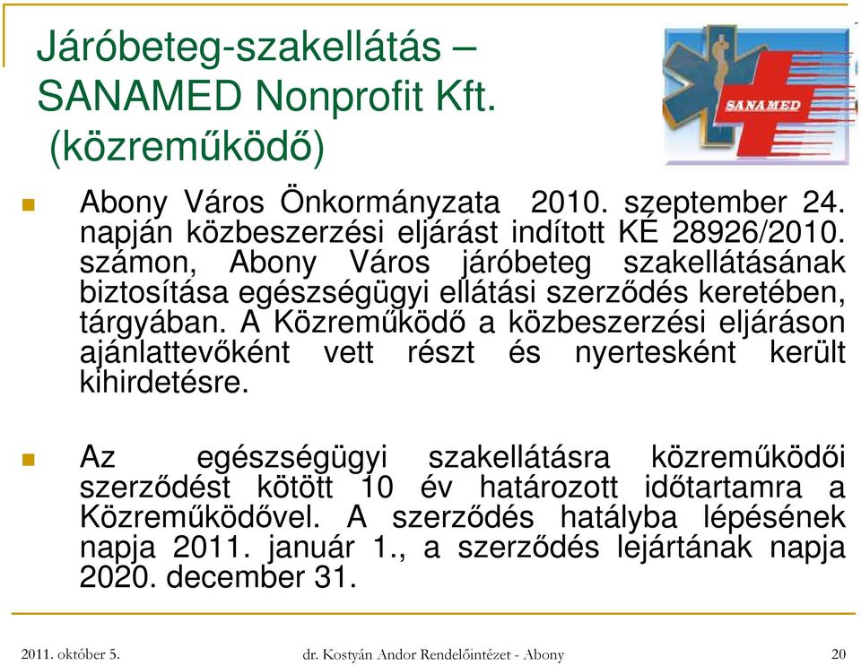 A Közreműködő a közbeszerzési eljáráson ajánlattevőként vett részt és nyertesként került kihirdetésre.