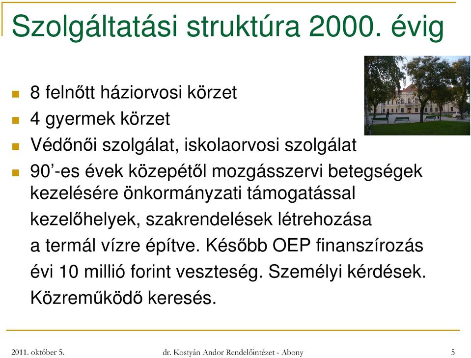 közepétől mozgásszervi betegségek kezelésére önkormányzati támogatással kezelőhelyek, szakrendelések