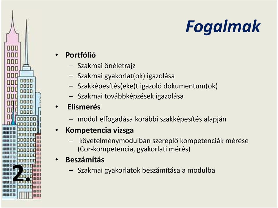 dokumentum(ok) Szakmai továbbképzések igazolása Elismerés modul elfogadása korábbi