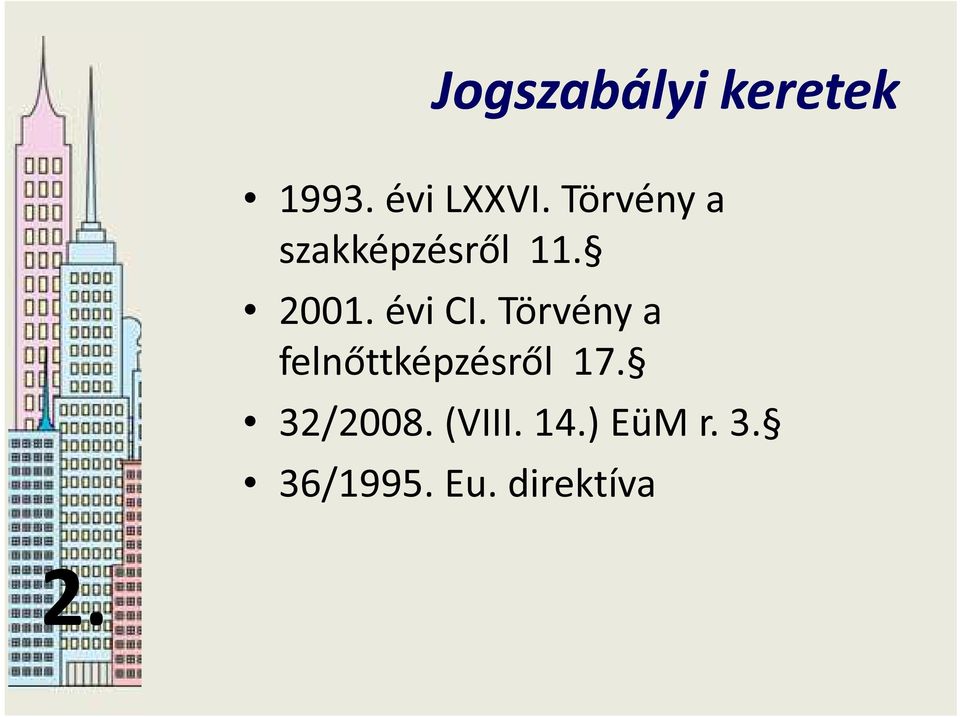 Törvény a felnőttképzésről 17. 32/2008.