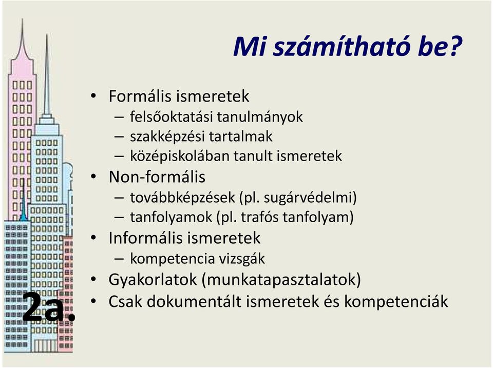 középiskolában tanult ismeretek Non-formális továbbképzések (pl.