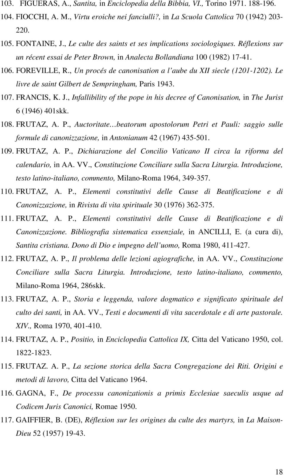 , Un procés de canonisation a l aube du XII siecle (1201-1202). Le livre de saint Gilbert de Sempringham, Paris 1943. 107. FRANCIS, K. J.