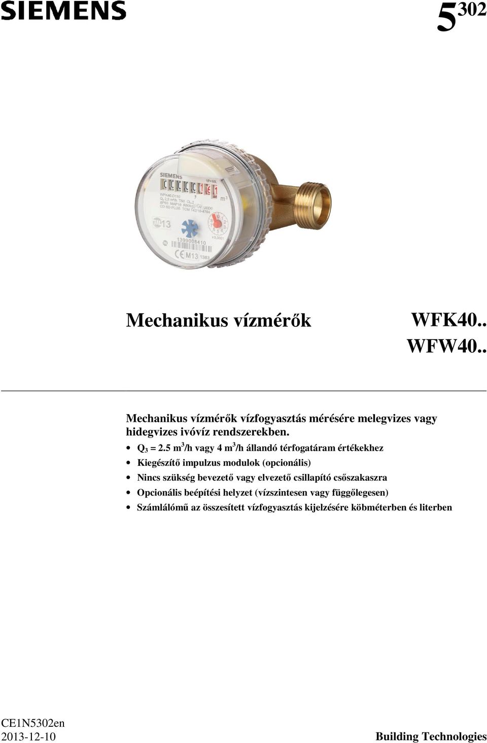 Mechanikus vízmérők. Mechanikus vízmérők vízfogyasztás mérésére melegvizes  vagy hidegvizes ivóvíz rendszerekben. - PDF Ingyenes letöltés