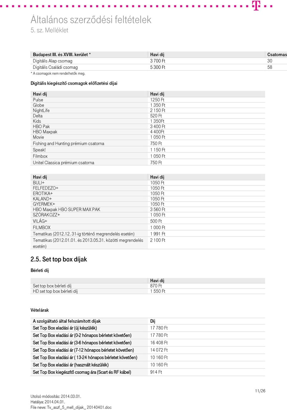 Filmbox Unitel Classica prémium csatorna BULI+ FELFEDEZO+ EROTIKA+ KALAND+ GYERMEK+ HBO Maxpak HBO SUPER MAX PAK SZÓRAKOZZ+ VILÁG+ FILMBOX Tematikus (2012.