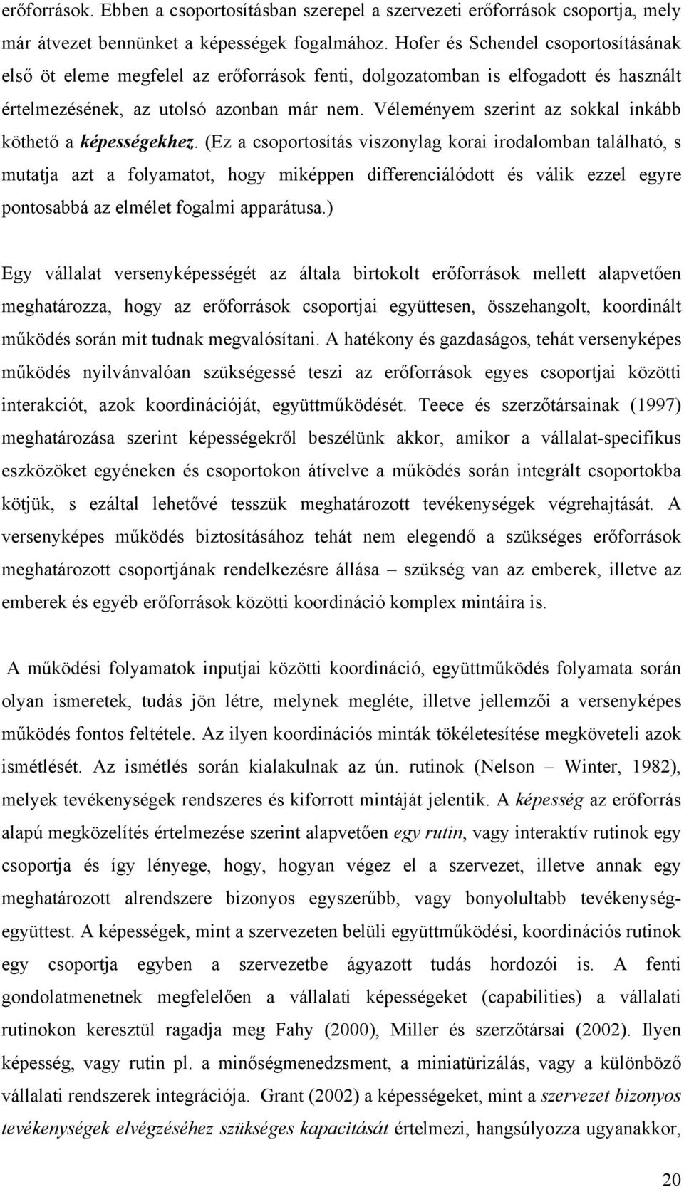 Véleményem szerint az sokkal inkább köthető a képességekhez.